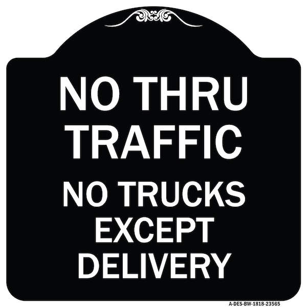 Signmission No Thru Traffic No Trucks Except Delivery Heavy-Gauge Aluminum Sign, 18" L, 18" H, BW-1818-23565 A-DES-BW-1818-23565 - main